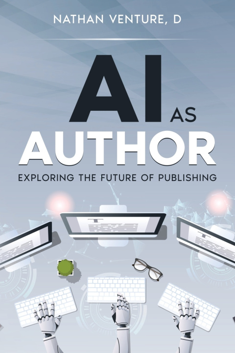 Könyv AI as Author Nathan D Venture
