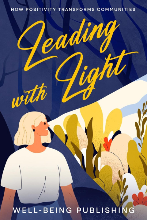 Kniha Leading with Light Well-Being Publishing