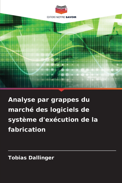 Kniha Analyse par grappes du marché des logiciels de système d'exécution de la fabrication Tobias Dallinger