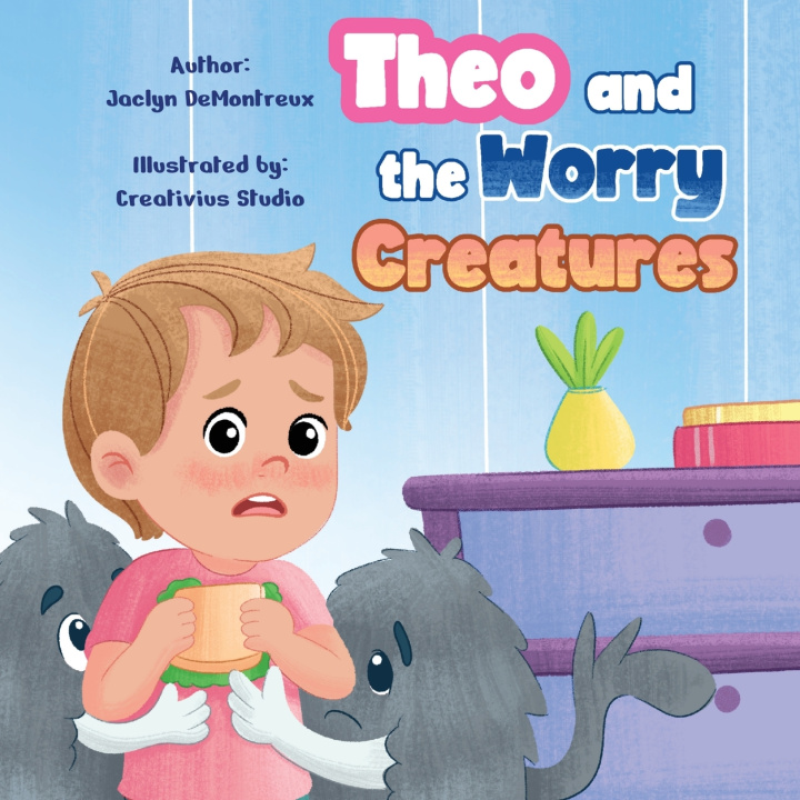 Könyv Theo and the Worry Creatures Jaclyn DeMontreux