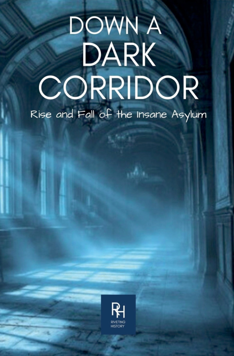 Kniha Down A Dark Corridor Riveting History