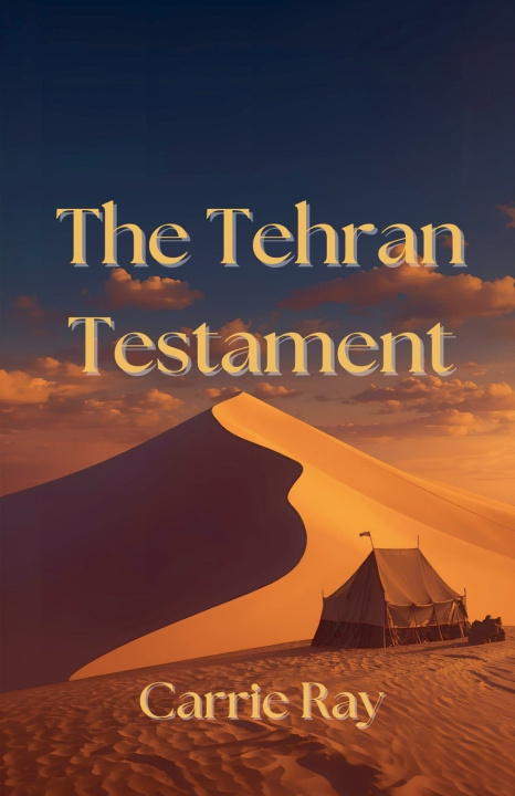 Könyv The Tehran Testament Carrie Ray
