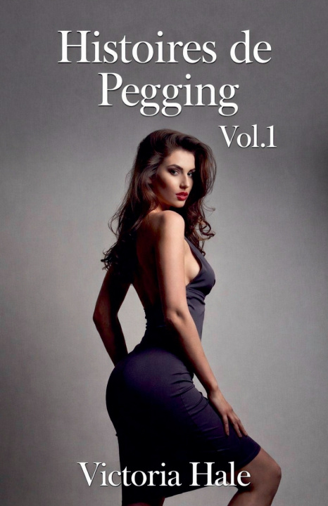 Книга Histoires de Pegging Vol.1 Victoria Hale