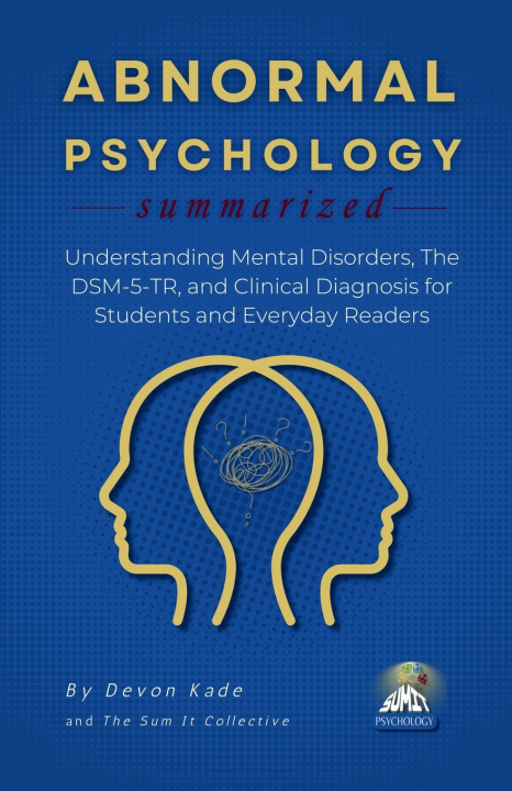 Könyv ABNORMAL PSYCHOLOGY Summarized Devon Kade