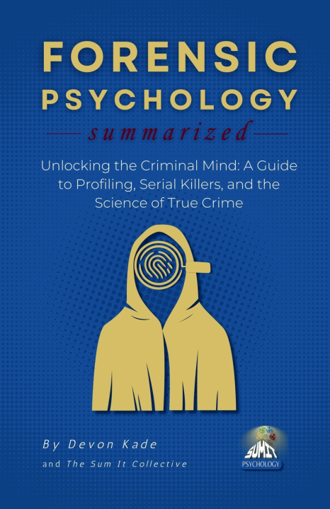 Kniha FORENSIC PSYCHOLOGY Summarized Devon Kade