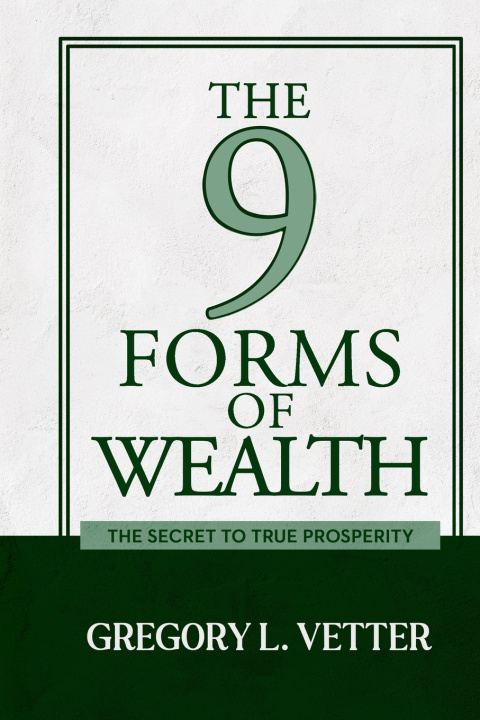 Knjiga The 9 Forms of Wealth Gregory L. Vetter