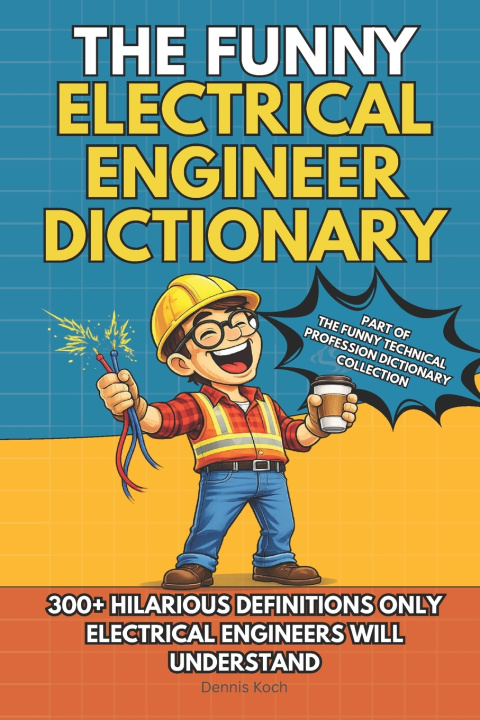 Kniha THE FUNNY ELECTRICAL ENGINEER DICTIONARY Dennis Koch