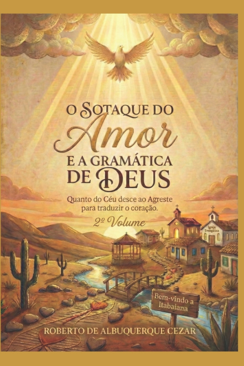 Kniha O SOTAQUE DO AMOR E A GRAMÁTICA DE DEUS Roberto de Albuquerque Cezar