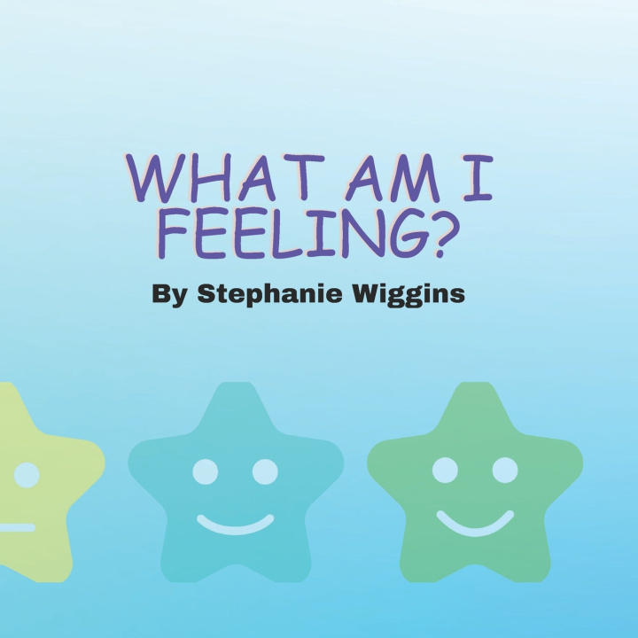 Книга What Am I Feeling? Stephanie Wiggins