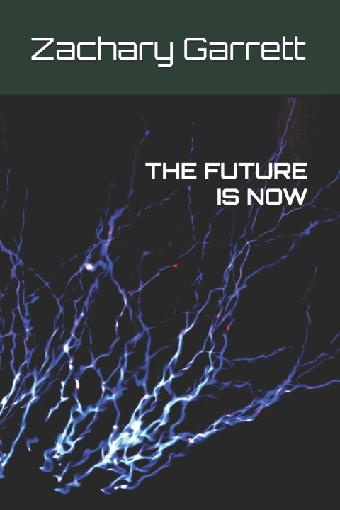 Knjiga The Future Is Now Zachary E Garrett