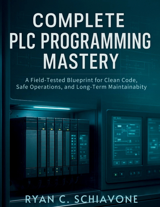 Libro COMPLETE PLC PROGRAMMING MASTERY Ryan C. Schiavone