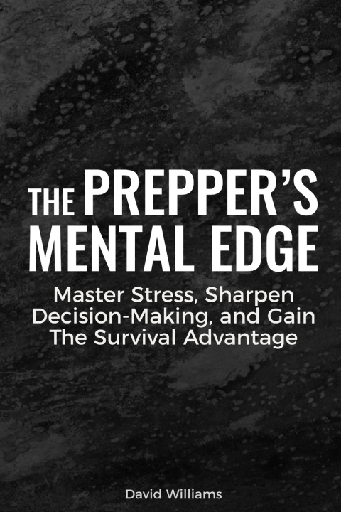 Книга The Prepper's Mental Edge David Williams