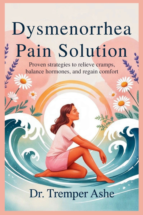 Kniha Dysmenorrhea Pain Solution Dr. Tremper Ashe