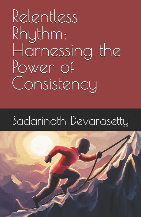 Knjiga Relentless Rhythm Badarinath Devarasetty