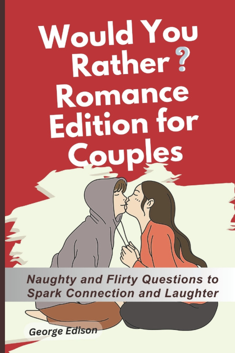 Knjiga Would You Rather Romance Edition for Couples George Edison