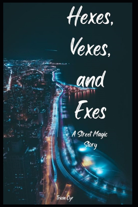 Knjiga Hexes, Vexes, and Exes Tricia Cyr