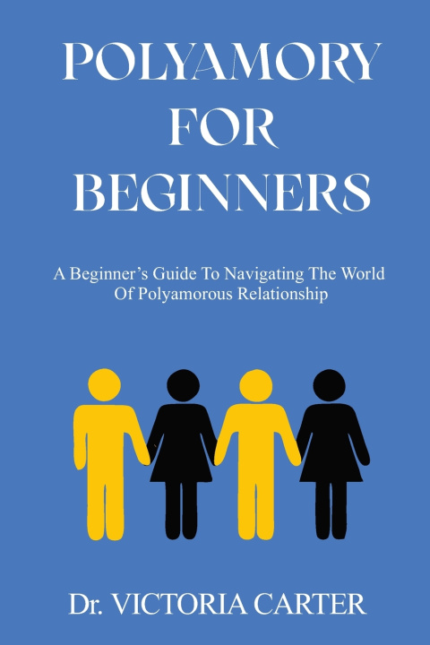 Könyv POLYAMORY FOR BEGINNERS Dr. VICTORIA CARTER