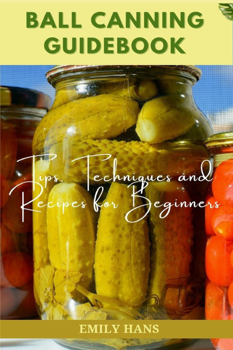 Knjiga Ball Canning Guide Book Emily Hans