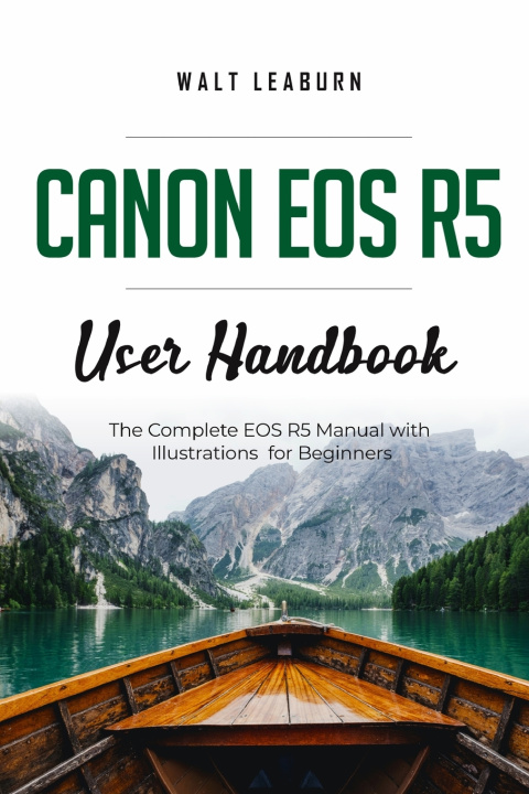 Boek Canon EOS R5 User Handbook Walt Leaburn