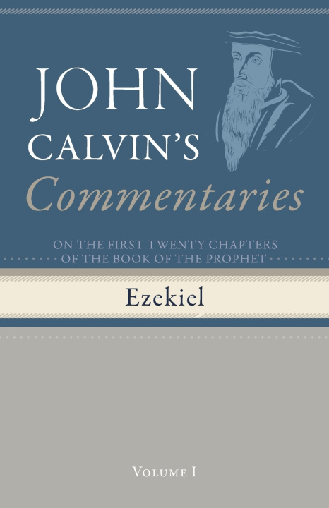 Книга Commentaries on the First Twenty Chapters of the Book of the Prophet Ezekiel, Volume 1 John Calvin