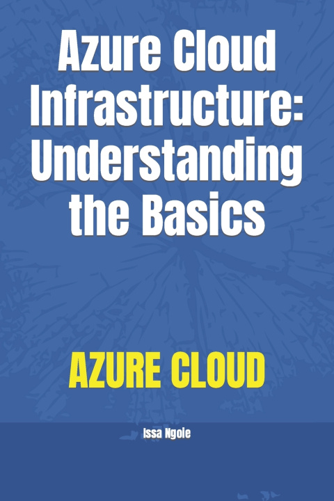 Könyv Azure Cloud Infrastructure Issa Ngoie