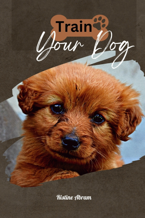 Knjiga TRAIN YOUR DOG Ristine Abram