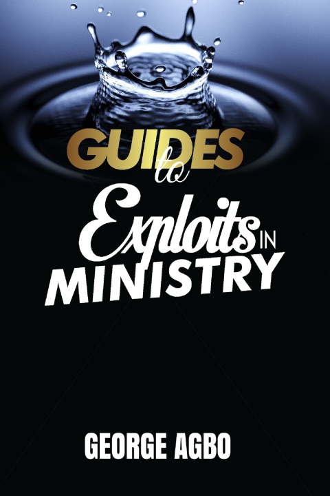 Knjiga Guide to Exploit in Ministry George Agbo