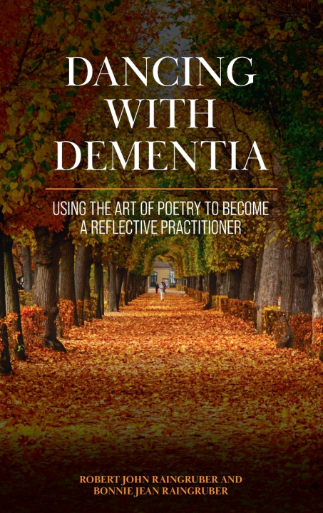 Kniha Dancing with Dementia Bonnie Raingruber