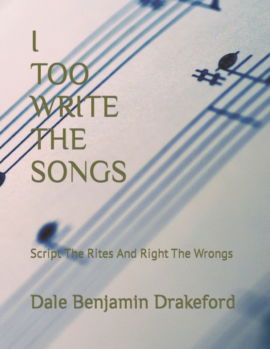 Könyv I TOO WRITE THE SONGS Dale Benjamin Drakeford PhD