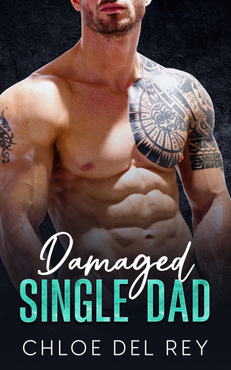 Kniha Damaged Single Dad Chloe del Rey
