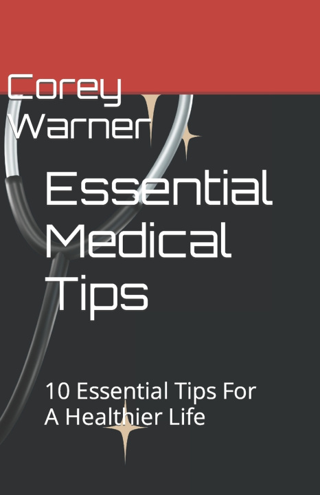 Книга Essential Medical Tips Corey M Warner