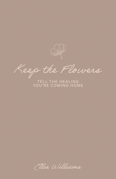 Kniha Keep the Flowers Ellie Williams