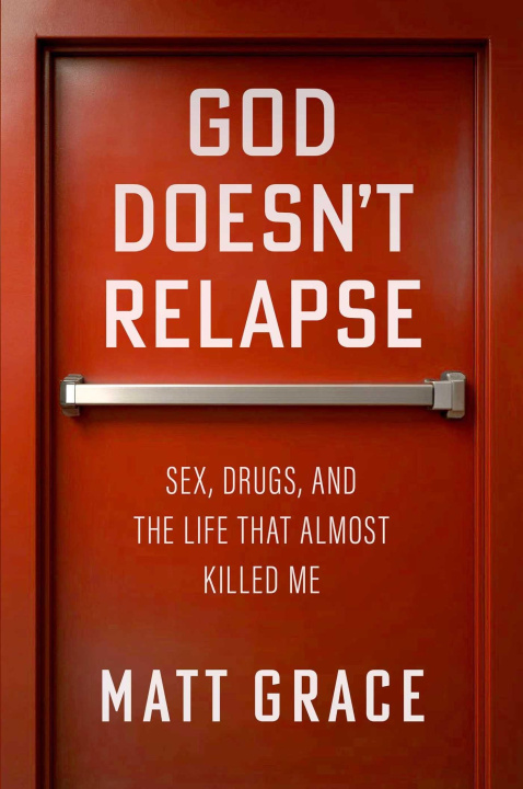 Könyv GOD DOESNT RELAPSE GRACE MATT