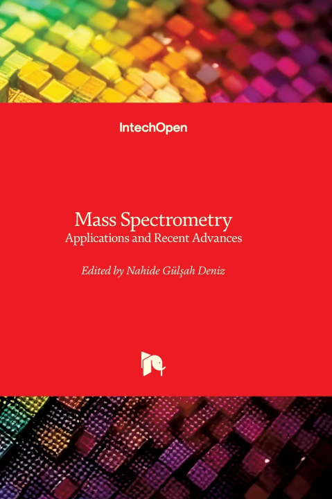 Book Mass Spectrometry - Applications and Recent Advances Nahide Gülşah Deniz