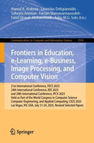 Kniha Frontiers in Education, e-Learning, e-Business, Image Processing, and Computer Vision Hamid R. Arabnia