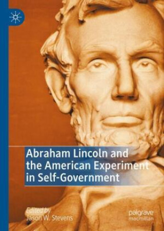 Книга Abraham Lincoln and the American Experiment in Self-Government Jason W. Stevens