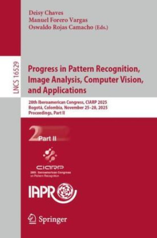 Kniha Progress in Pattern Recognition, Image Analysis, Computer Vision, and Applications Deisy Chaves
