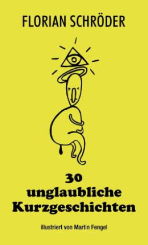 Buch 30 unglaubliche Kurzgeschichten Florian Schröder
