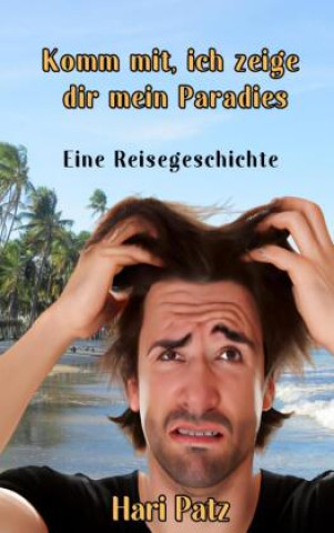 Kniha Komm mit, ich zeige dir mein Paradies Hari Patz
