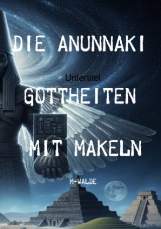 Kniha Die Anunnaki Michael Walde