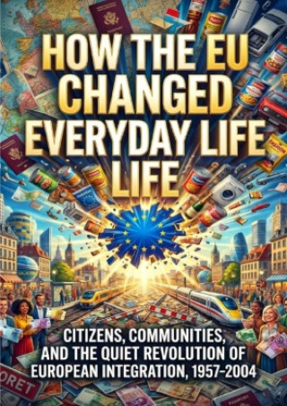Knjiga How the EU Changed Everyday Life Celeste Rowan