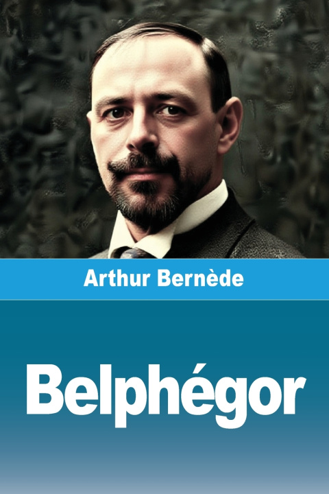 Könyv Belphégor Arthur Bernède