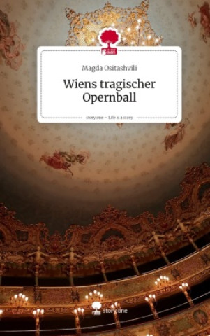 Kniha Wiens tragischer Opernball. Life is a Story - story.one Magda Ositashvili