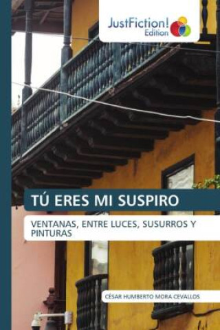 Knjiga TÚ ERES MI SUSPIRO Cesar Humberto Mora Cevallos
