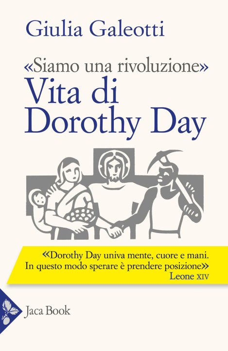 Kniha «Siamo una rivoluzione». Vita di Dorothy Day Giulia Galeotti