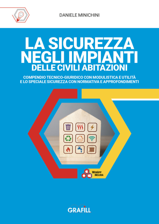 Kniha sicurezza negli impianti delle civili abitazioni. Compendio tecnico-giuridico con modulistica e utilità e lo speciale sicurezza con normativa e approf Daniele Minichini