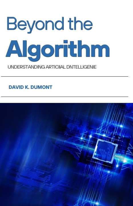 Kniha Beyond the Algorithm David K. Dumont