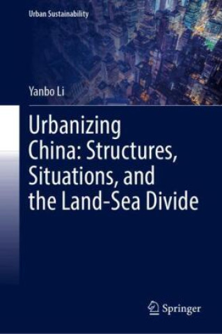 Boek Urbanizing China: Structures, Situations, and the Land-Sea Divide Yanbo Li