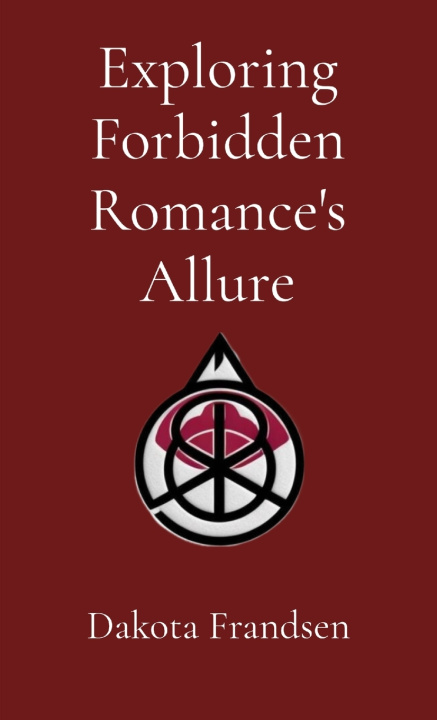 Книга Exploring Forbidden Romance's Allure Dakota Frandsen