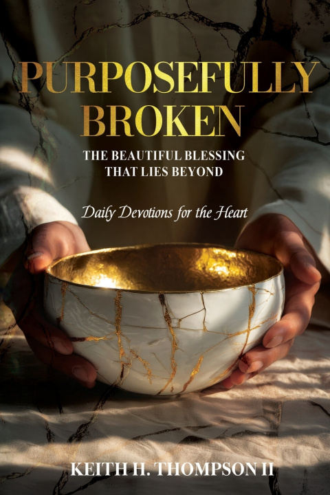 Könyv Purposefully Broken Keith H. Thompson II